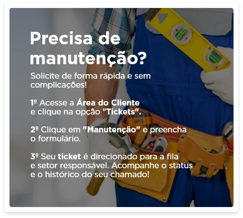 Precisa de manutenção? Acesse a Area do cliente, clique em tickets, e abra um ticket de manutenção.